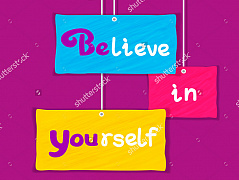"Believe in yourself"