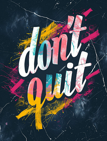 Don't quit