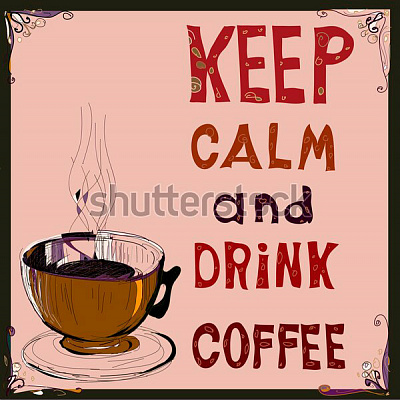 Картина Keep calm and drink coffee - Мотивационные постеры и плакаты 