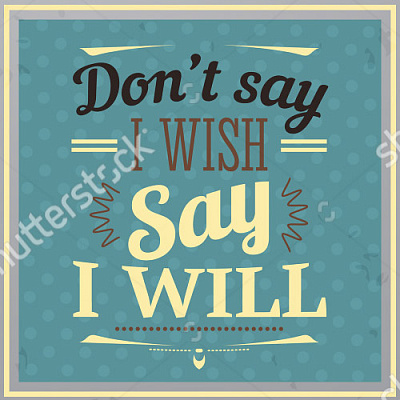 Картина "Don't say I wish"  - Мотивационные постеры и плакаты 